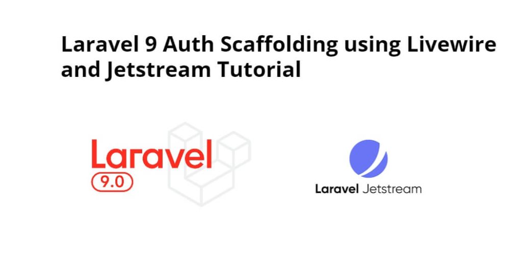 Laravel 9 Auth Scaffolding using Livewire and Jetstream Tutorial