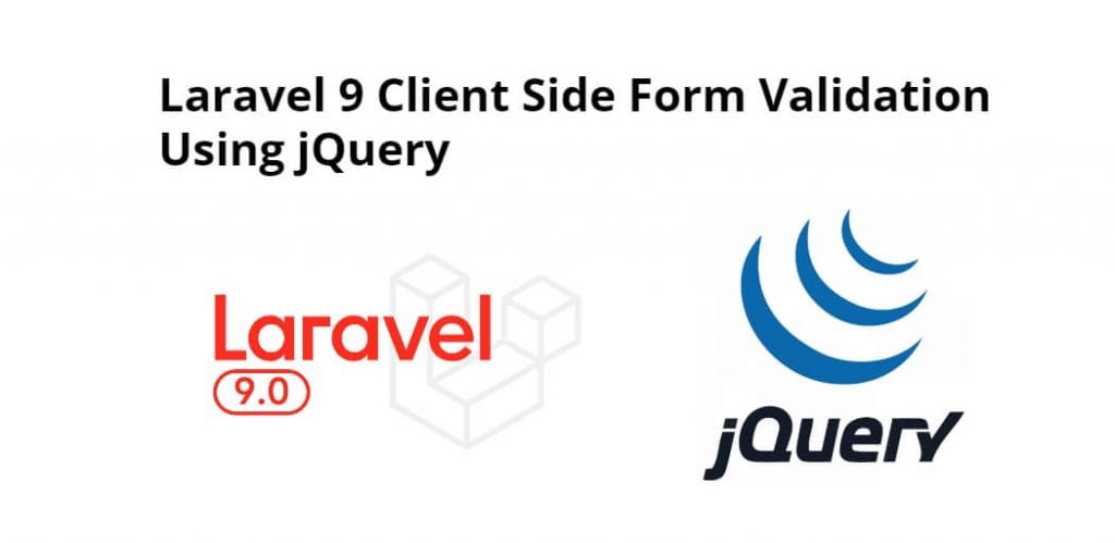 Laravel 9 Client Side Form Validation Using jQuery