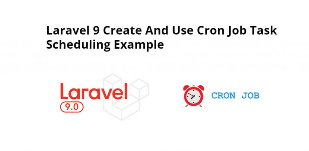 Laravel 9 Create And Use Cron Job Task Scheduling Example