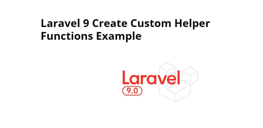 How To Create & Use Custom Helper Function In Laravel 9