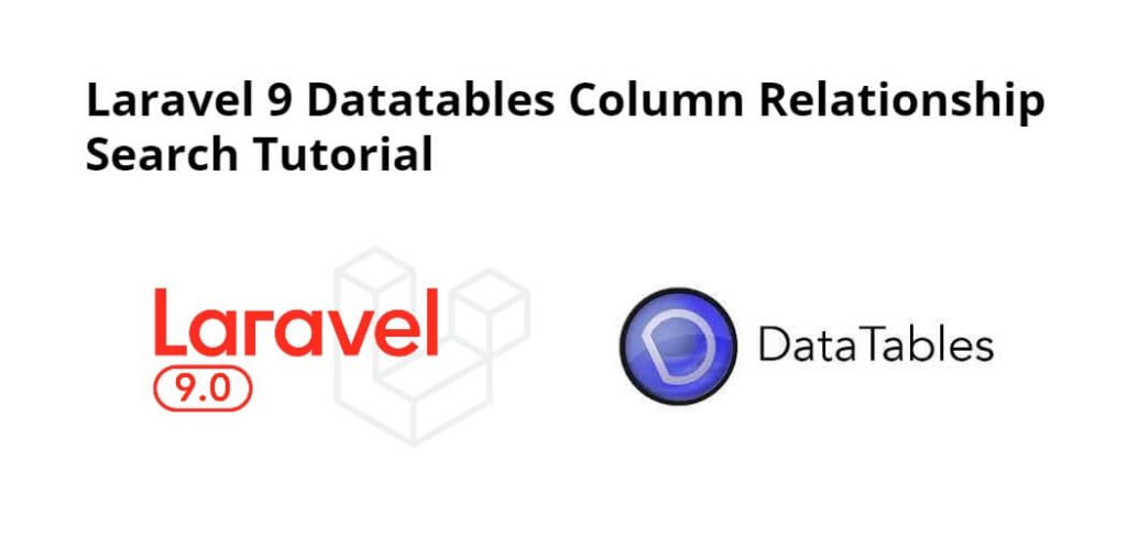 Laravel 9 Datatables Column Relationship Search Tutorial