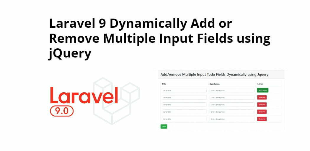 Laravel 9 Dynamically Add or Remove Multiple Input Fields using jQuery -  Tuts Make