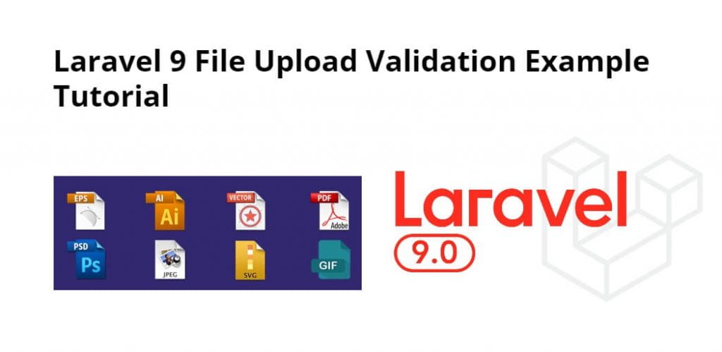 Laravel 9 File Upload Validation Example Tutorial