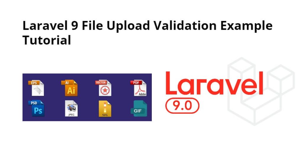 Laravel 9 File Upload Validation Example Tutorial