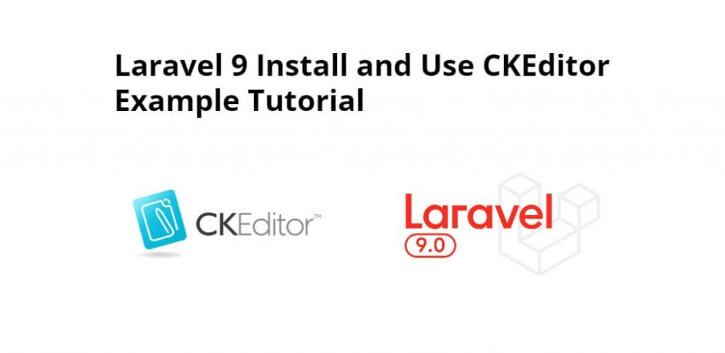 How to Install and Use Ckeditor in Laravel 9