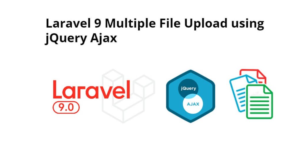 Laravel 9 Multiple File Upload using jQuery Ajax