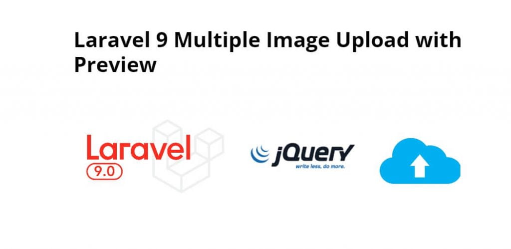 Laravel 9 Multiple Image Upload with Preview
