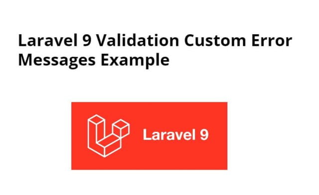laravel 9 Add & Show Custom Validation Error Messages in Blade