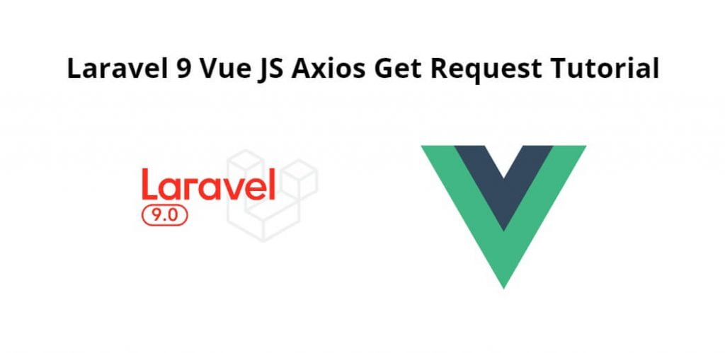Laravel 9 Vue JS Axios Get Request Tutorial