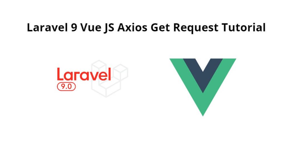 Laravel 9 Vue JS Axios Get Request Tutorial