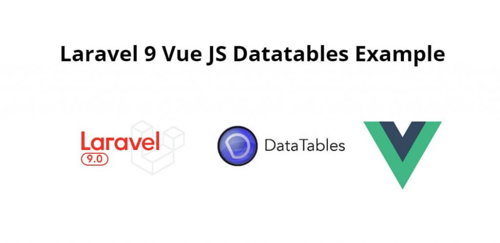 Laravel 9 Vue JS Datatables Example