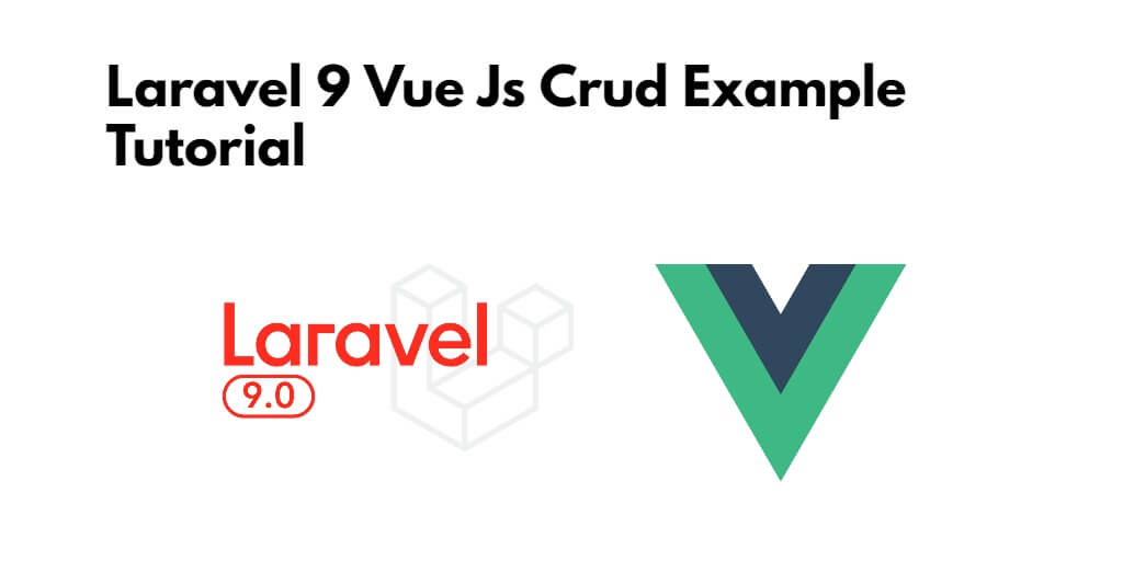 Laravel 9 Vue Js Crud Example Tutorial