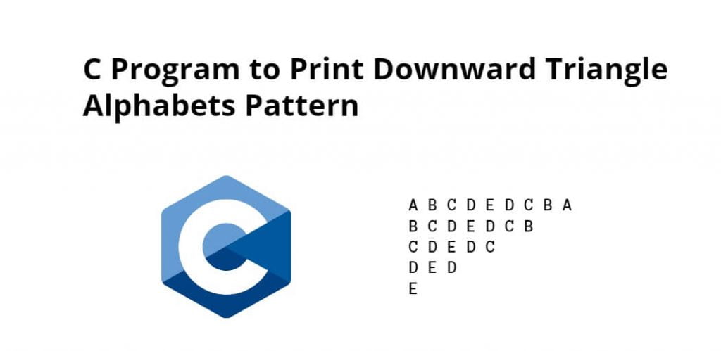C Program to Print Downward Triangle Mirrored Alphabets Pattern