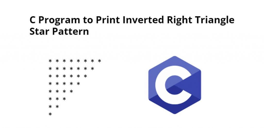 C Program to Print Inverted Right Triangle Star Pattern
