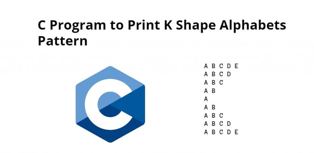 C Program to Print K Shape Alphabets Pattern