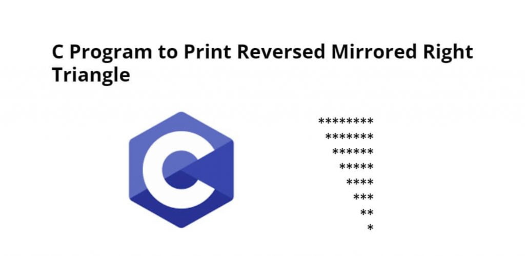 C Program to Print Reversed Mirrored Right Triangle
