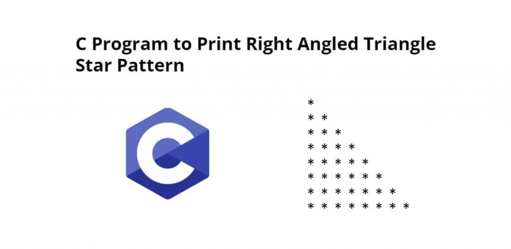 C Program to Print Right Angled Triangle Star Pattern