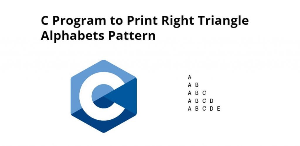 C Program to Print Right Triangle Alphabets Pattern