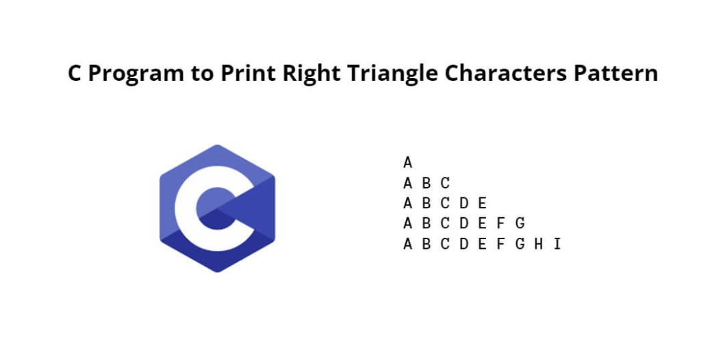 C Program to Print Right Triangle Characters Pattern - Tuts Make