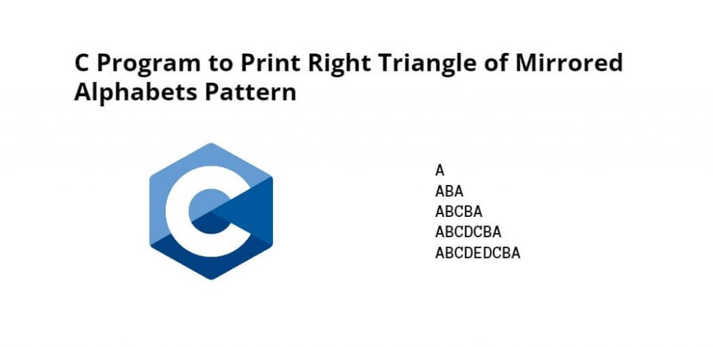 C Program to Print Right Triangle of Mirrored Alphabets Pattern