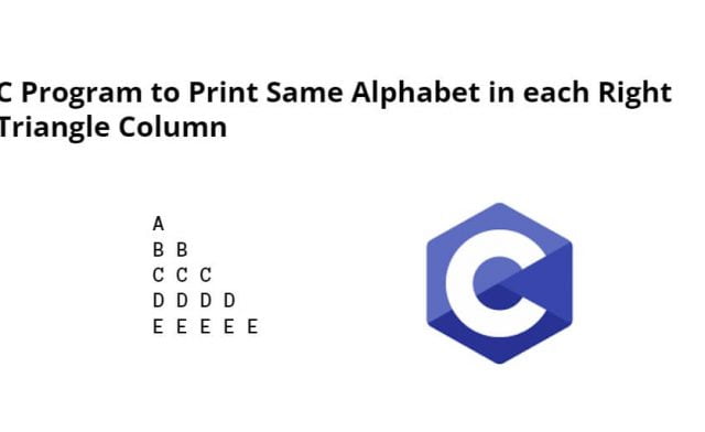 C Program to Print Same Alphabet in each Right Triangle Column