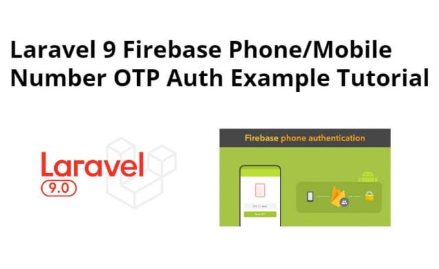 Laravel 9 Firebase Phone/Mobile Number OTP Auth Example Tutorial