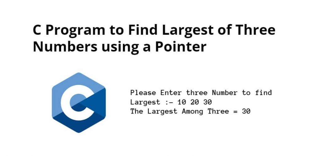 C Program to Find Largest of Three Numbers using a Pointer
