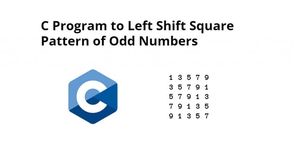 C Program to Left Shift Square Pattern of Odd Numbers