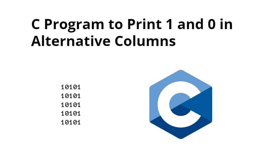 C Program to Print 1 and 0 in Alternative Columns