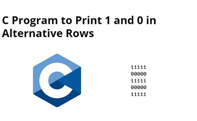 C Program to Print 1 and 0 in Alternative Rows