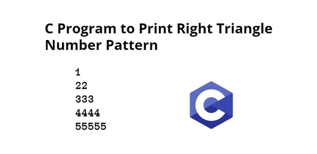 C Program to Print Right Triangle Number Pattern