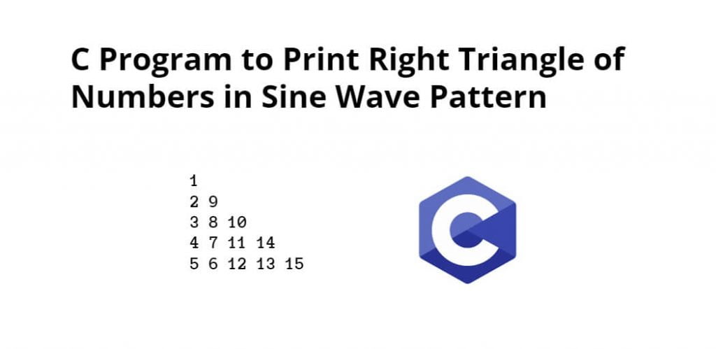 C Program to Print Right Triangle of Numbers in Sine Wave Pattern