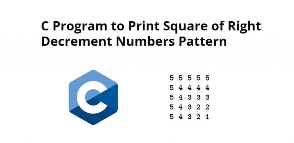 C Program to Print Square of Right Decrement Numbers Pattern