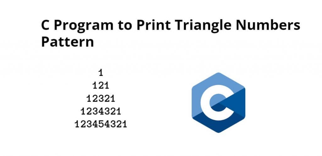 C Program to Print Triangle Numbers Pattern