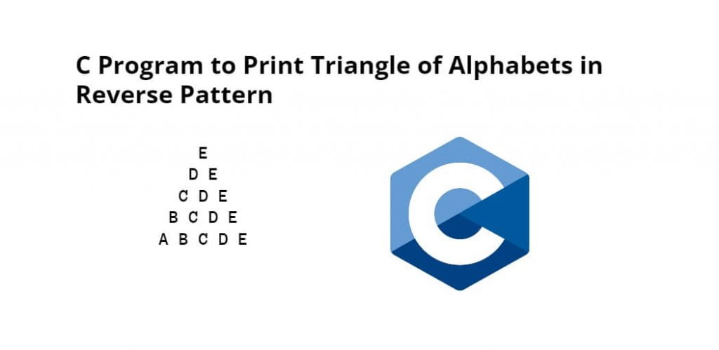 C Program to Print Triangle of Alphabets in Reverse Pattern