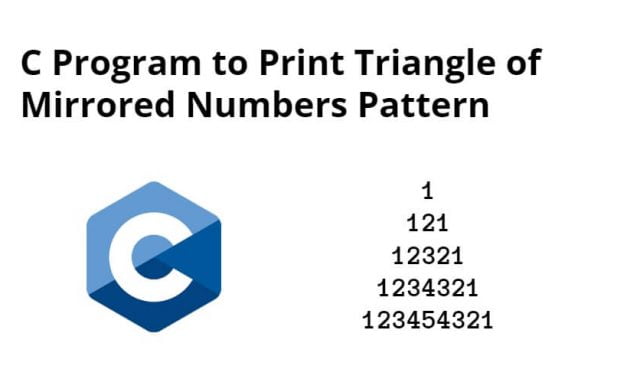 C Program to Print Triangle of Mirrored Numbers Pattern