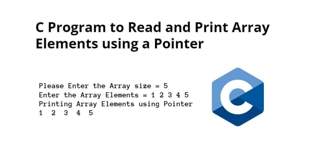 C Program to Read and Print Array Elements using a Pointer