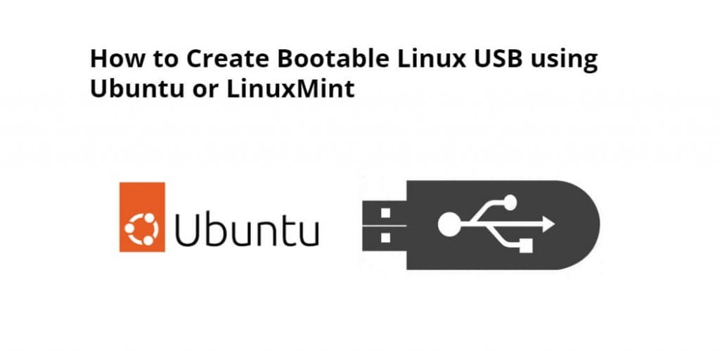 How to Create Bootable Linux USB using Ubuntu or LinuxMint