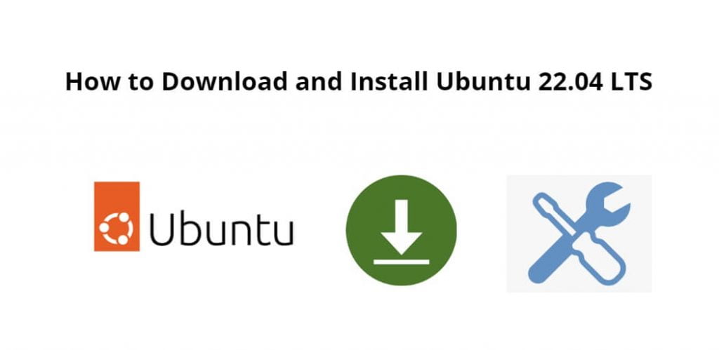 How to Download and Install Ubuntu 22.04 LTS (Jammy Jellyfish)