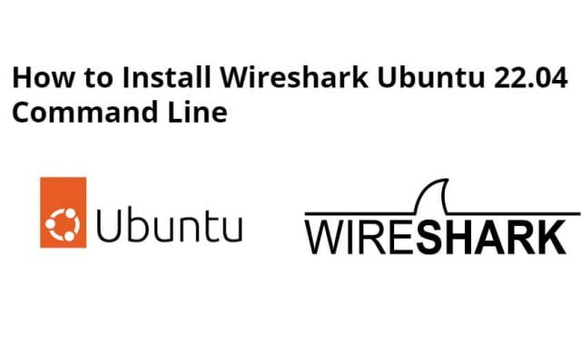 How to Install Wireshark Ubuntu 22.04 Command Line