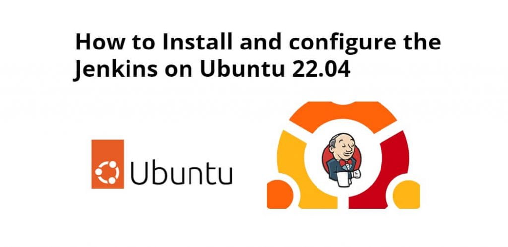 How to Install and configure the Jenkins on Ubuntu 22.04