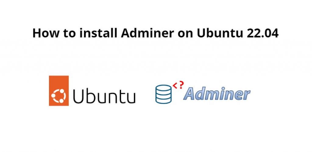 How to install Adminer on Ubuntu 22.04