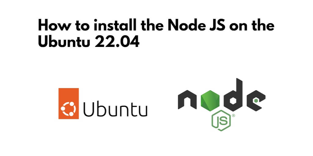 How to install the Node JS on the Ubuntu 22.04