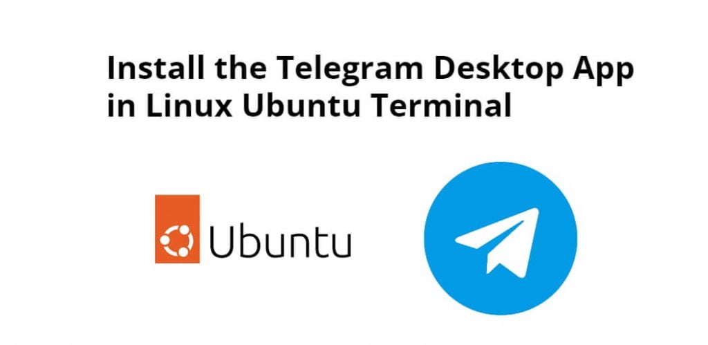 How to Install the Telegram Desktop App in Linux Ubuntu Terminal