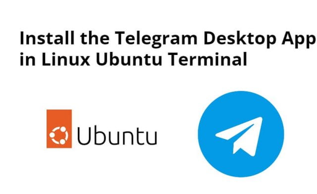 How to Install the Telegram Desktop App in Linux Ubuntu Terminal