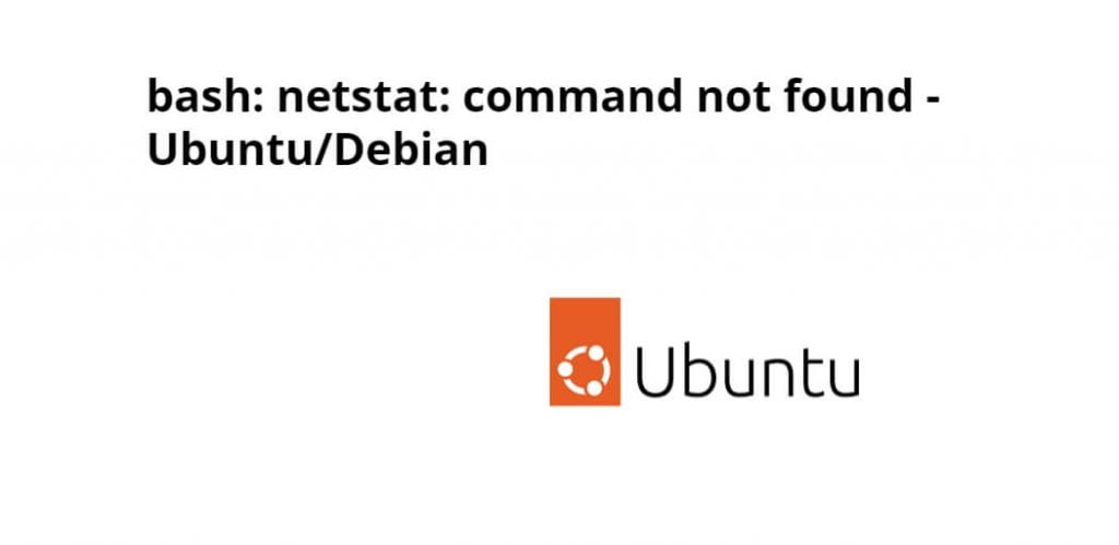 bash: netstat: command not found – Ubuntu/Debian