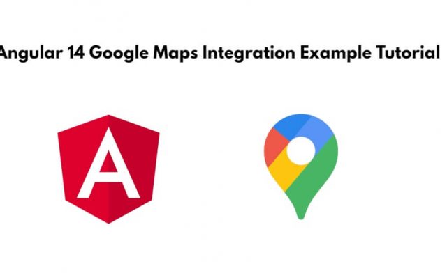 Angular 14 Google Maps Integration Example Tutorial
