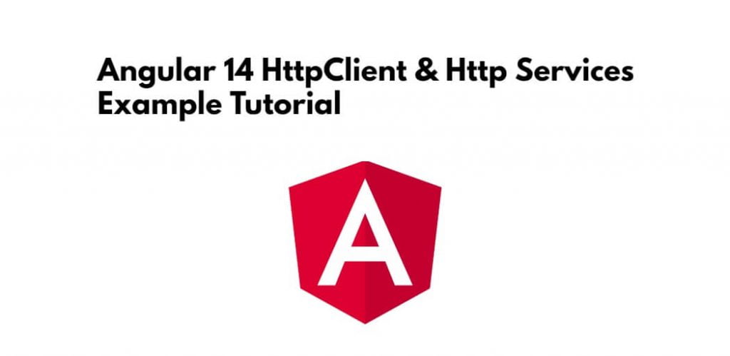Angular 14 HttpClient & Http Services Example