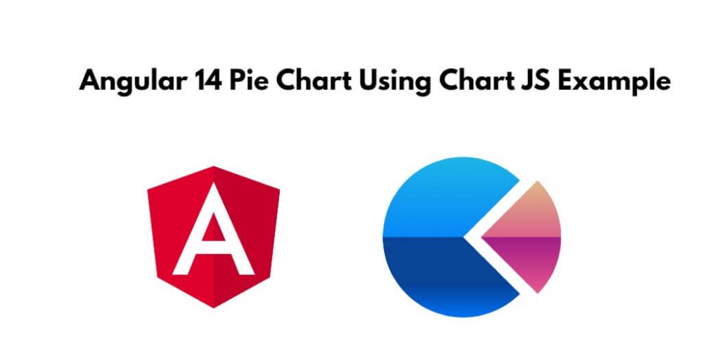 Angular 14 Pie Chart Using Chart JS Example