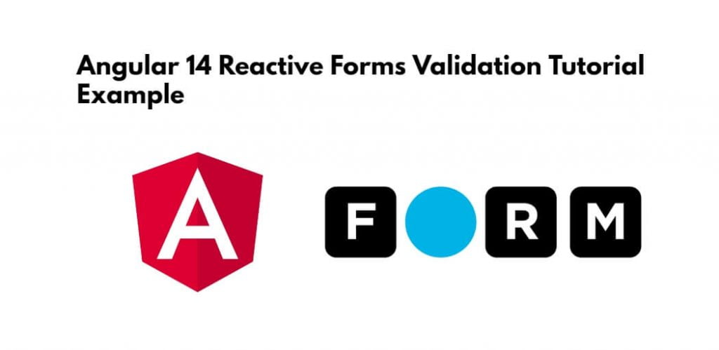 Angular 14 Reactive Forms Validation Tutorial Example